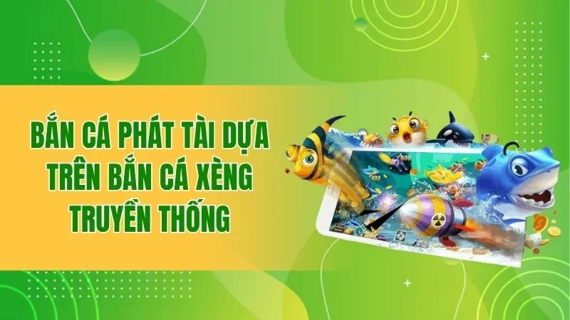Bắn Cá Phát Tài - Cuộc Phiêu Lưu Dưới Đại Dương Đầy Thưởng 1 Bắn cá Phát Tài dựa trên bắn cá xèng truyền thống