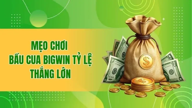 Mẹo chơi bầu cua bigwin tỷ lệ thắng lớn