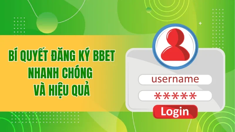Đăng Ký BBET Miễn Phí, Cơ Hội Nhận Thưởng Lớn Chưa Từng Có 3 Bí quyết đăng ký BBET nhanh chóng và hiệu quả