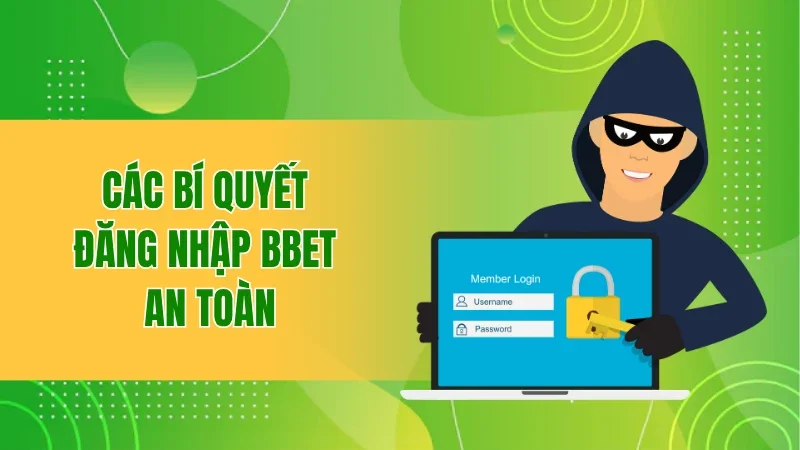 Đăng Nhập BBET Thành Công Chỉ Trong Vài Bước Đơn Giản 2 Các bí quyết đăng nhập BBET an toàn
