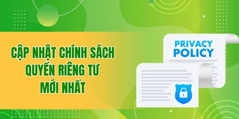 Quy Định Quyền Riêng Tư BBET Mới Nhất Hội Viên Cần Cập Nhật 3 Cập nhật chính sách quyền riêng tư mới và đầy đủ nhất