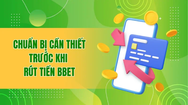 Chuẩn bị cần thiết trước khi rút tiền BBET