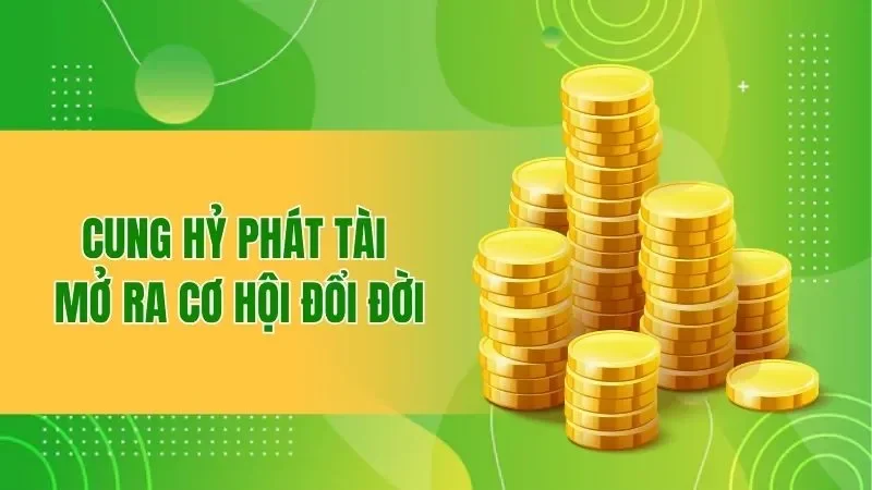 Cung Hỷ Phát Tài BBET - Cơ hội Quay trúng jackpot 1 Tỷ Đồng 1 Cung Hỷ Phát Tài mở ra cơ hội đổi đời