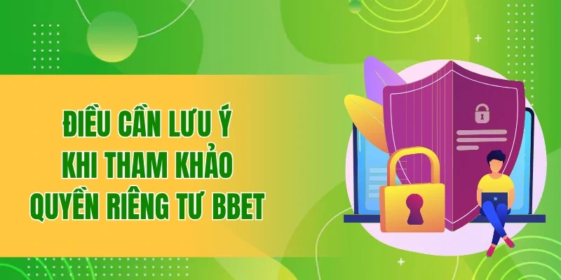 Quy Định Quyền Riêng Tư BBET Mới Nhất Hội Viên Cần Cập Nhật 4 Điều cần lưu ý khi tham khảo chính sách quyền riêng tư BBET
