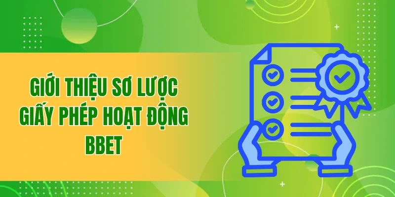 Thông Tin Về Giấy Phép Hoạt Động Được Cấp Cho Nhà Cái BBET 1 Giới thiệu sơ lược về giấy phép hoạt động BBET