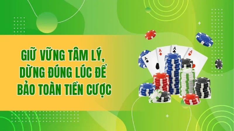 Tài Xỉu Online - Trò Chơi Kịch Tính Được Ưa Chuộng Nhất 3 Giữ vững tâm lý, dừng đúng lúc để bảo toàn tiền cược