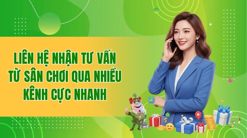 Trang chủ 40 Liên hệ nhận tư vấn từ sân chơi qua nhiều kênh cực nhanh