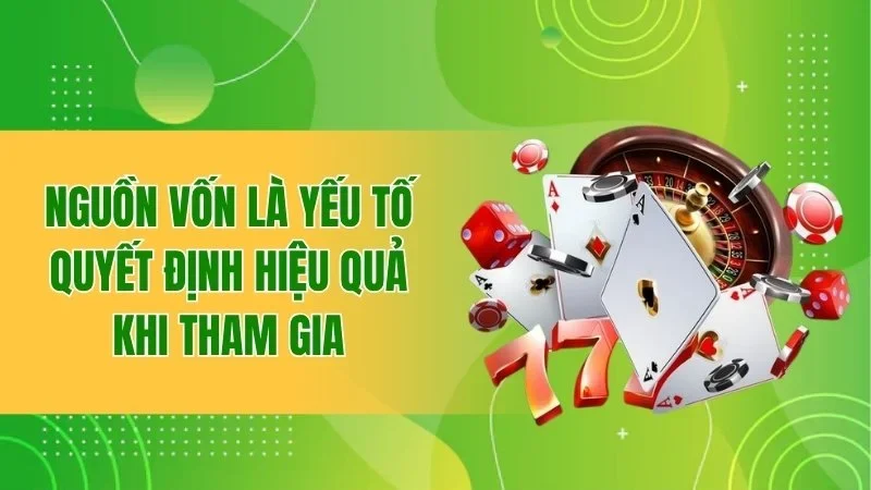 Liêng Online: Cuộc Đấu Căng Não Giữa Những Tay Chơi Lão Làng 3 Nguồn vốn là yếu tố quyết định hiệu quả khi tham gia