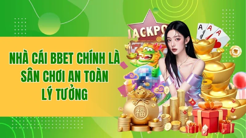 Trang chủ 38 Nhà cái BBET chính là sân chơi an toàn lý tưởng