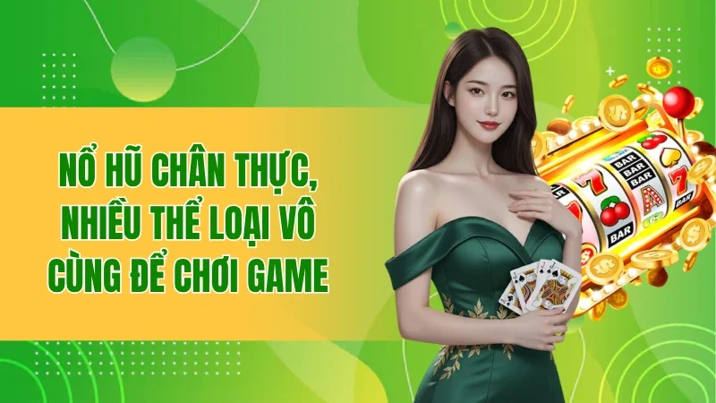 Trang chủ 43 Nổ hũ chân thực, nhiều thể loại vô cùng để chơi game