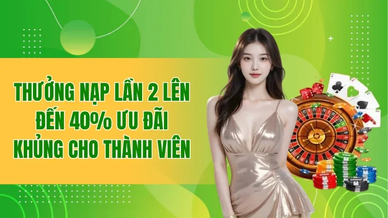 Thưởng nạp lần 2 lên đến 40%