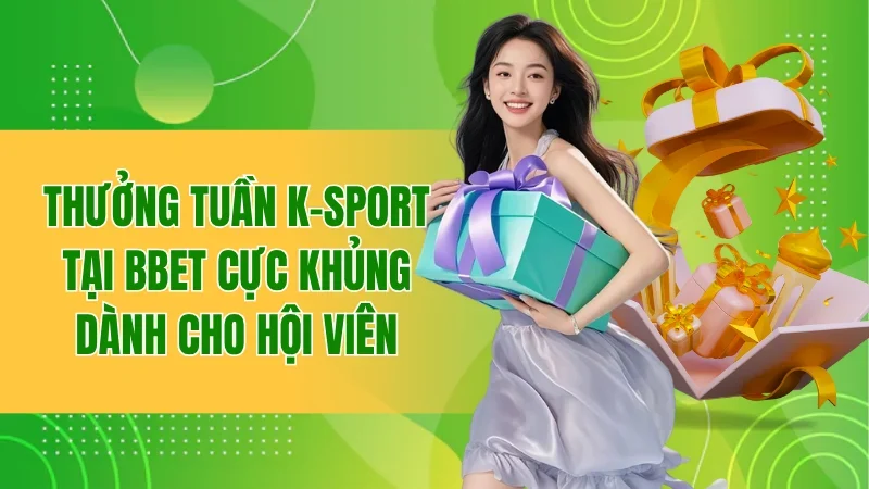 thưởng tuần K-Sport
